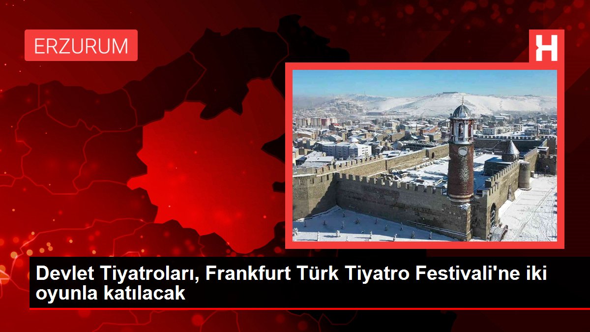 Devlet Tiyatroları, Frankfurt Türk Tiyatro Festivali'ne iki oyunla katılacak