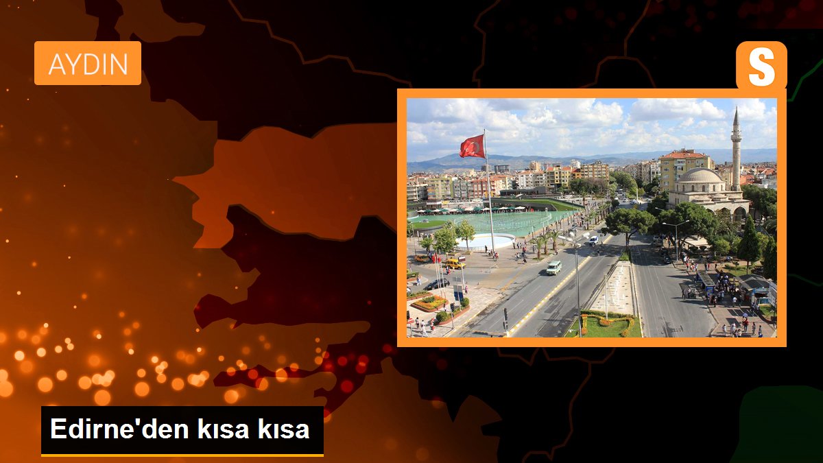 Edirne\'den kısa kısa