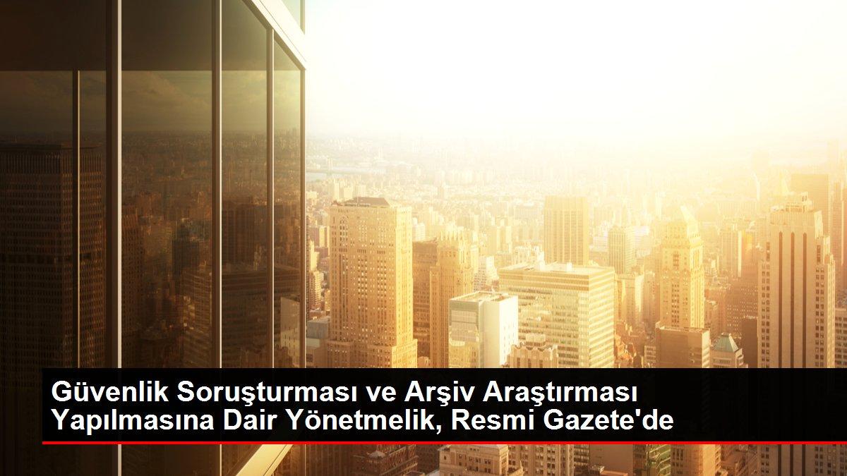 Güvenlik Soruşturması ve Arşiv Araştırması Yapılmasına Dair Yönetmelik, Resmi Gazete'de