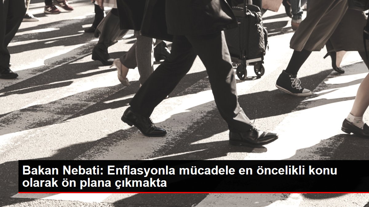 Bakan Nebati: 'Enflasyonla mücadele en öncelikli konu olarak ön plana çıkıyor'