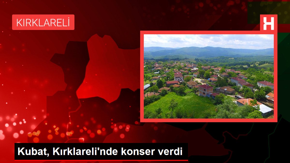 Kubat, Kırklareli'nde konser verdi