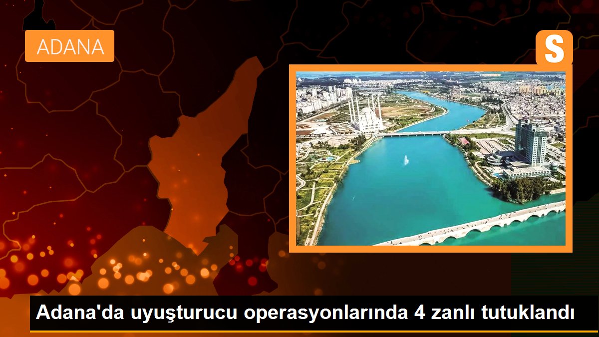 Adana\'da uyuşturucu operasyonlarında 4 zanlı tutuklandı
