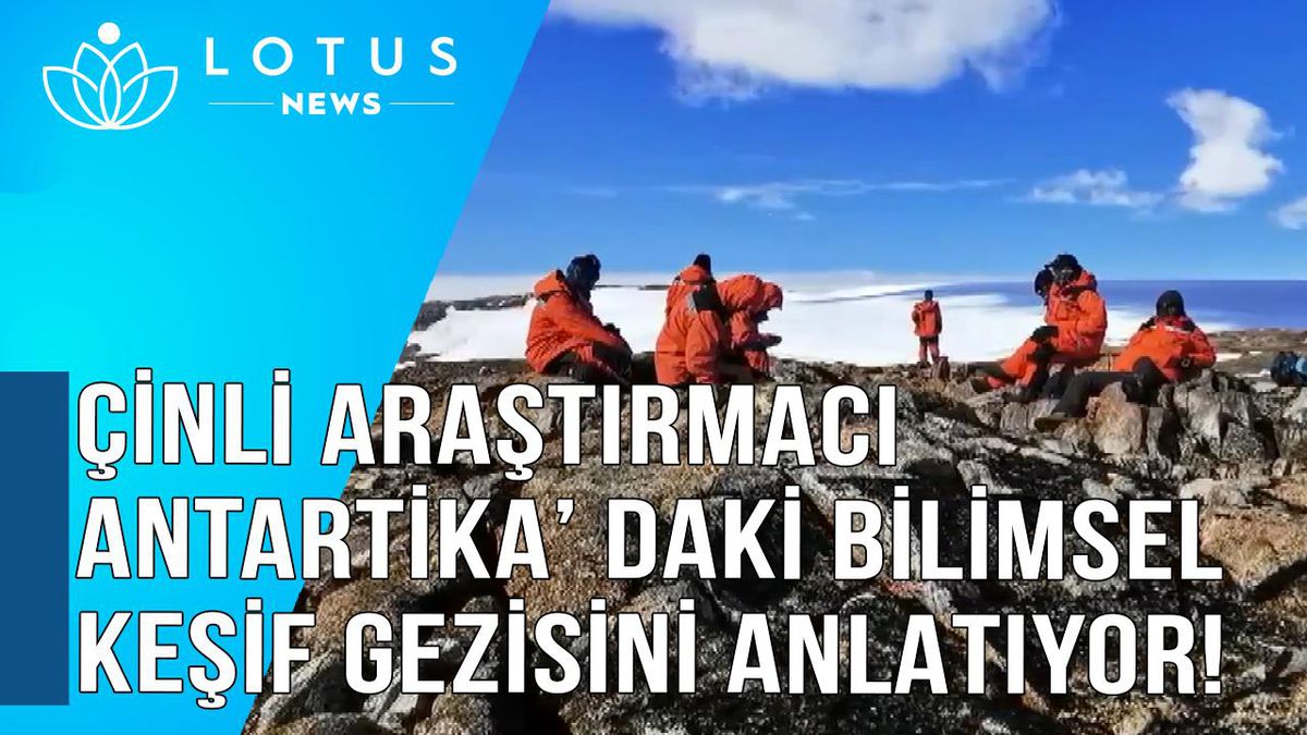Video: Çinli Araştırmacı Antarktika\'daki Bilimsel Keşif Gezisini Anlatıyor