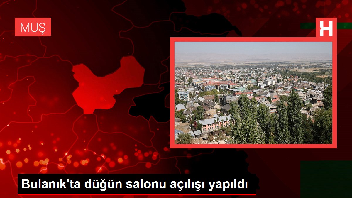 Bulanık'ta düğün salonu açılışı yapıldı
