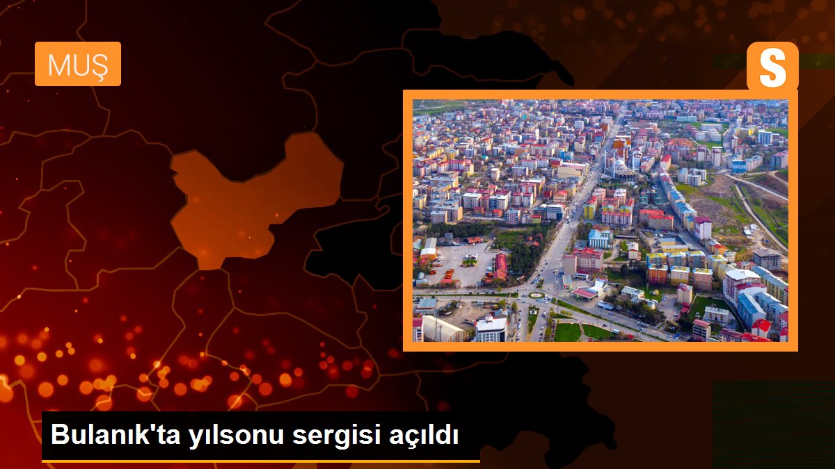 Bulanık\'ta yılsonu sergisi açıldı