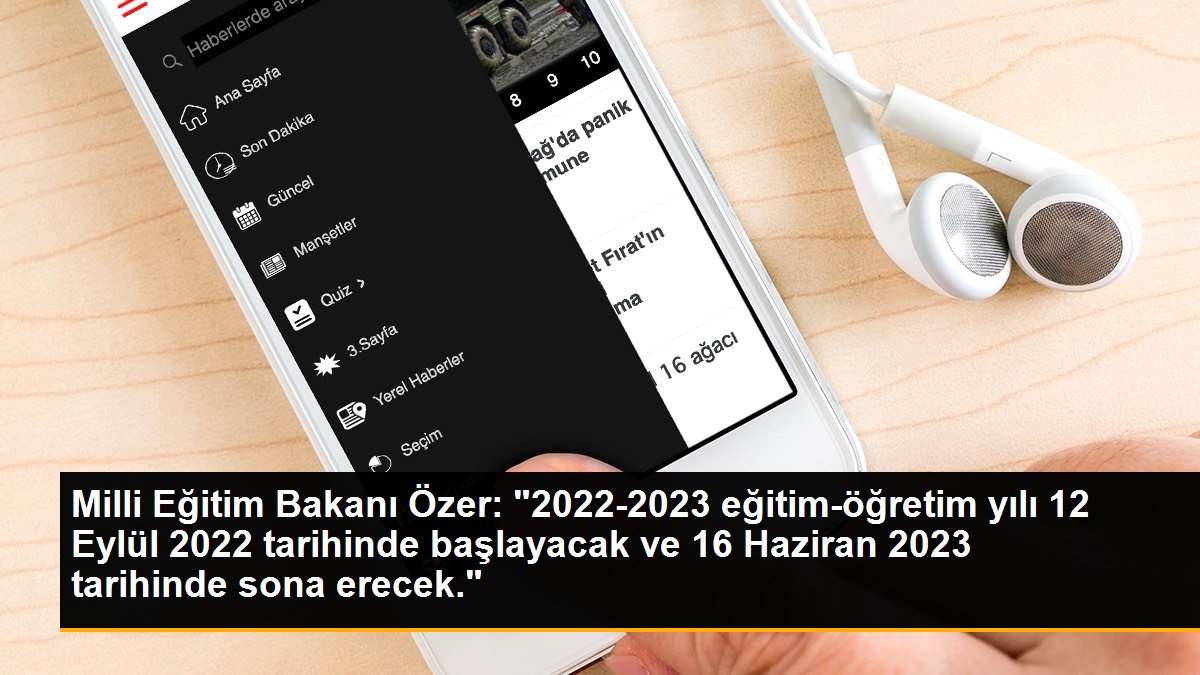 Milli Eğitim Bakanı Özer: "2022-2023 eğitim-öğretim yılı 12 Eylül 2022 tarihinde başlayacak ve 16 Haziran 2023 tarihinde sona erecek."