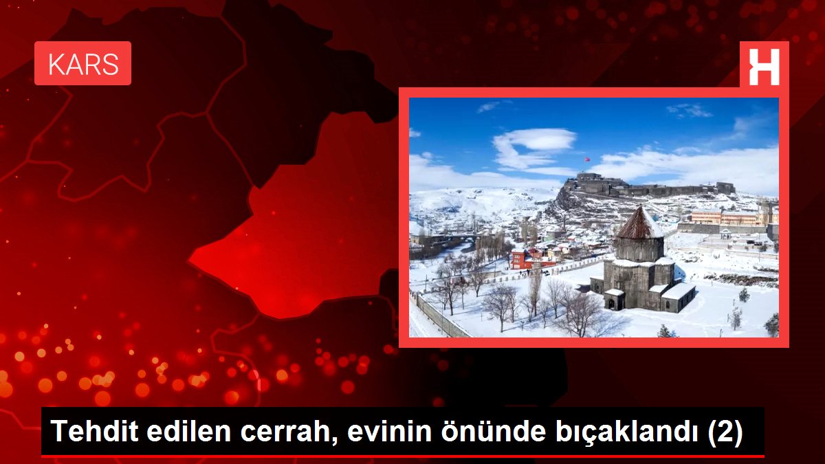 Tehdit edilen cerrah, evinin önünde bıçaklandı (2)