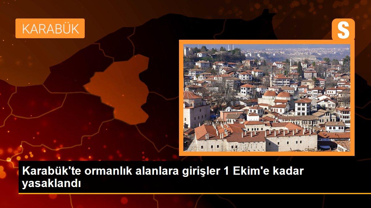 Karabük\'te ormanlık alanlara girişler 1 Ekim\'e kadar yasaklandı