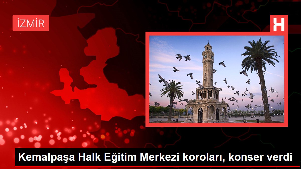 Kemalpaşa Halk Eğitim Merkezi koroları, konser verdi
