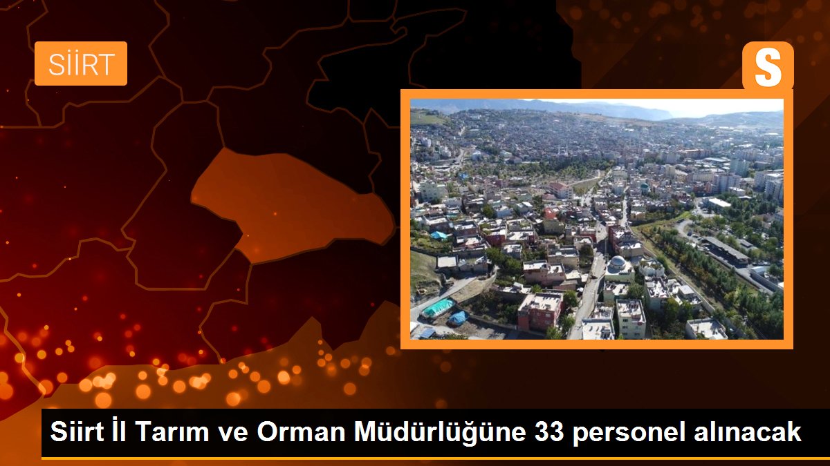Siirt İl Tarım ve Orman Müdürlüğüne 33 personel alınacak