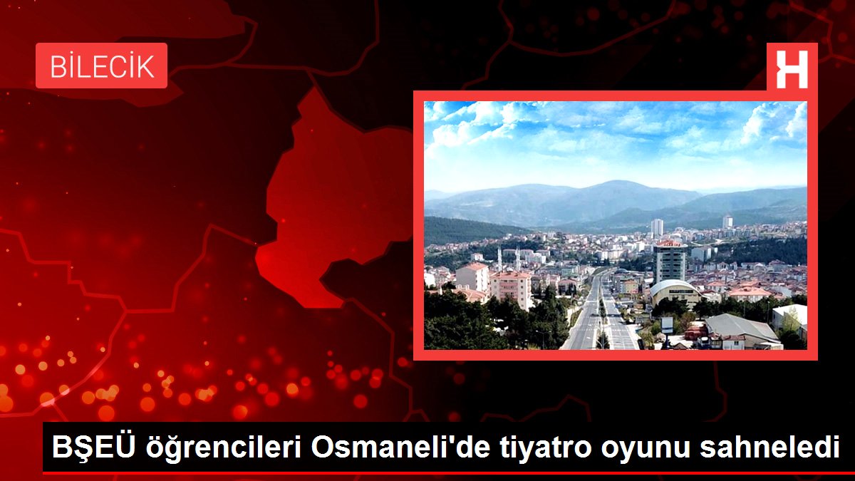 BŞEÜ öğrencileri Osmaneli'de tiyatro oyunu sahneledi