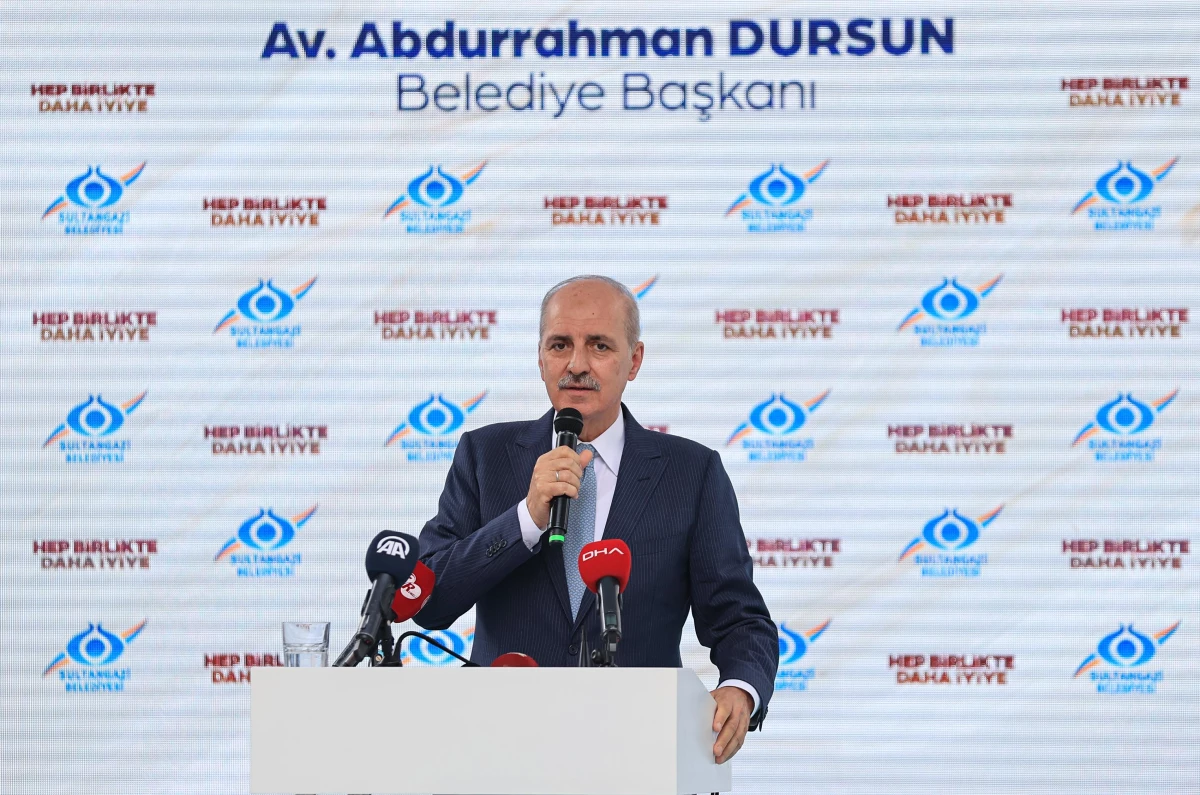 AK Partili Kurtulmuş, Sultangazi\'de kültür merkezi açılışında konuştu Açıklaması