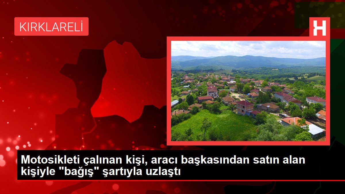 Motosikleti çalınan kişi, aracı başkasından satın alan kişiyle 'bağış' şartıyla uzlaştı