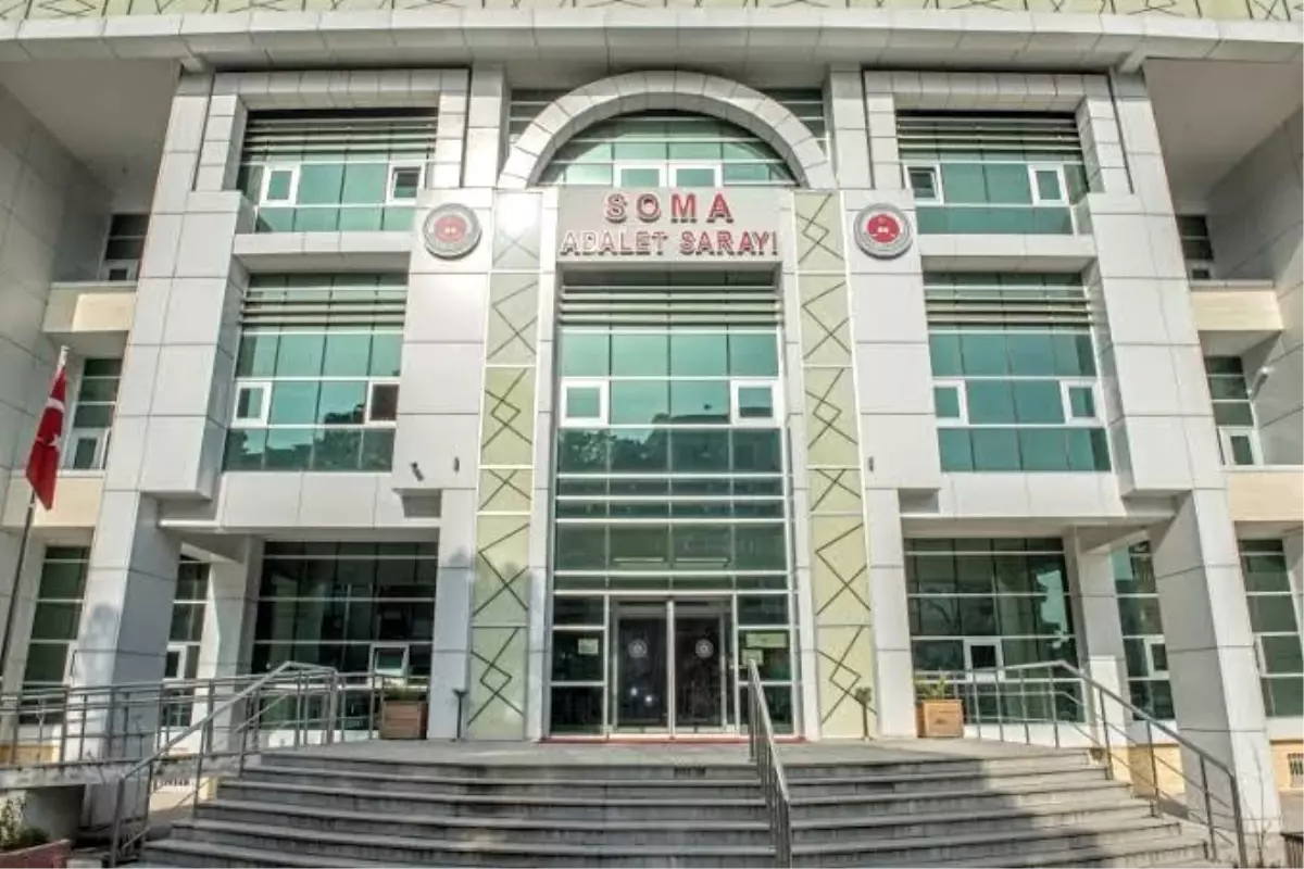 Soma\'ya ağır ceza mahkemesi kuruluyor