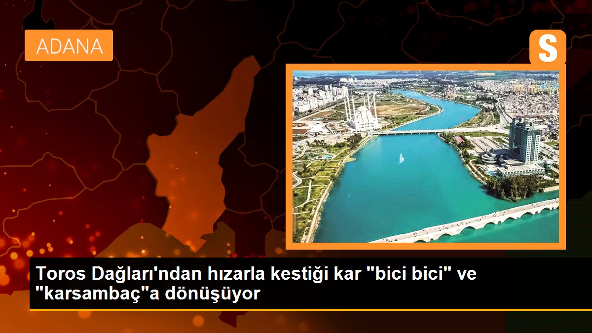 Toros Dağları\'ndan hızarla kestiği kar "bici bici" ve "karsambaç"a dönüşüyor