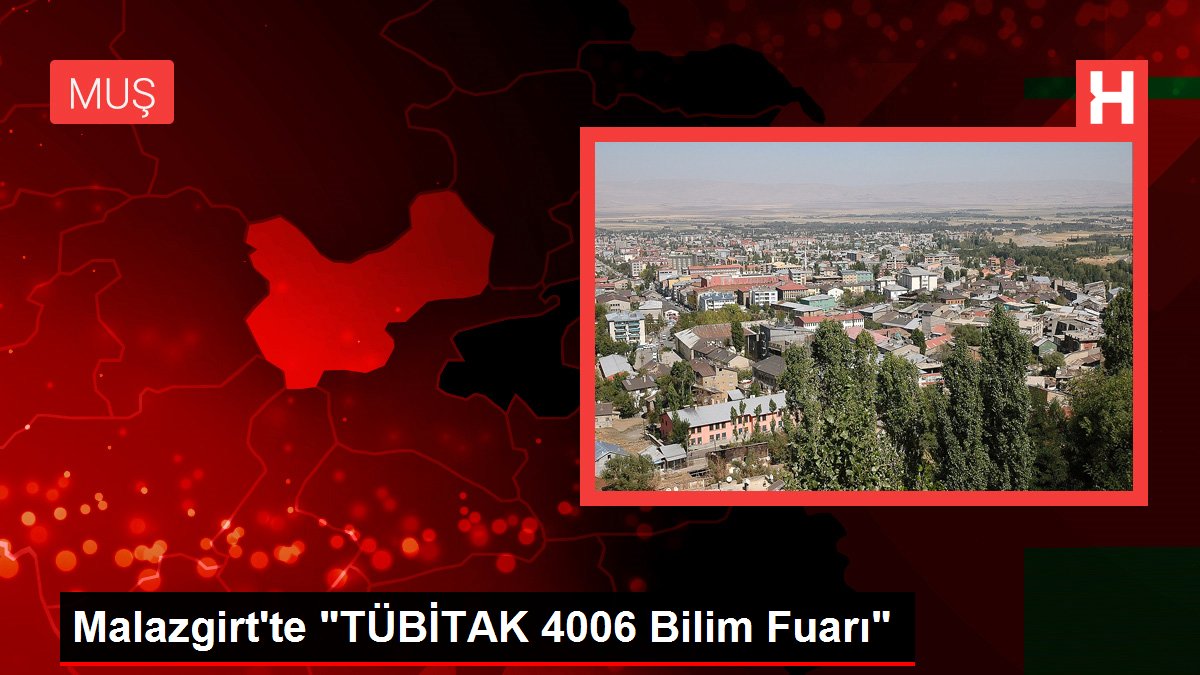 Malazgirt'te 'TÜBİTAK 4006 Bilim Fuarı'