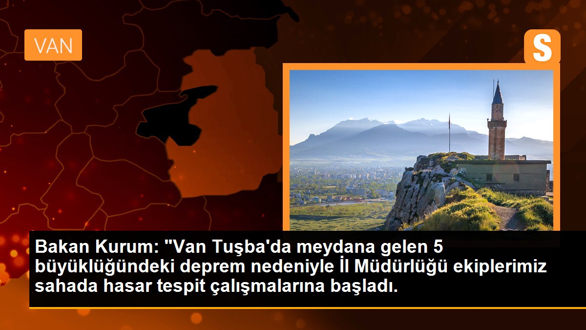Bakan Kurum: "Tuşba\'daki depremle ilgili hasar tespit çalışmalarına başlandı"