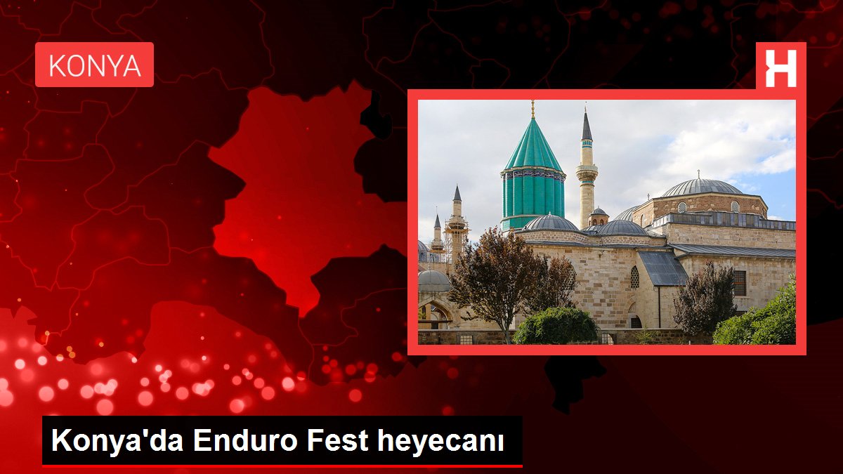 Konya'da Enduro Fest heyecanı