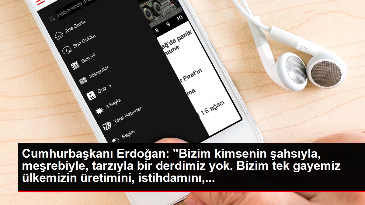 Cumhurbaşkanı Erdoğan: 'Bizim kimsenin şahsıyla, meşrebiyle, tarzıyla bir derdimiz yok. Bizim tek gayemiz ülkemizin üretimini, istihdamını,...