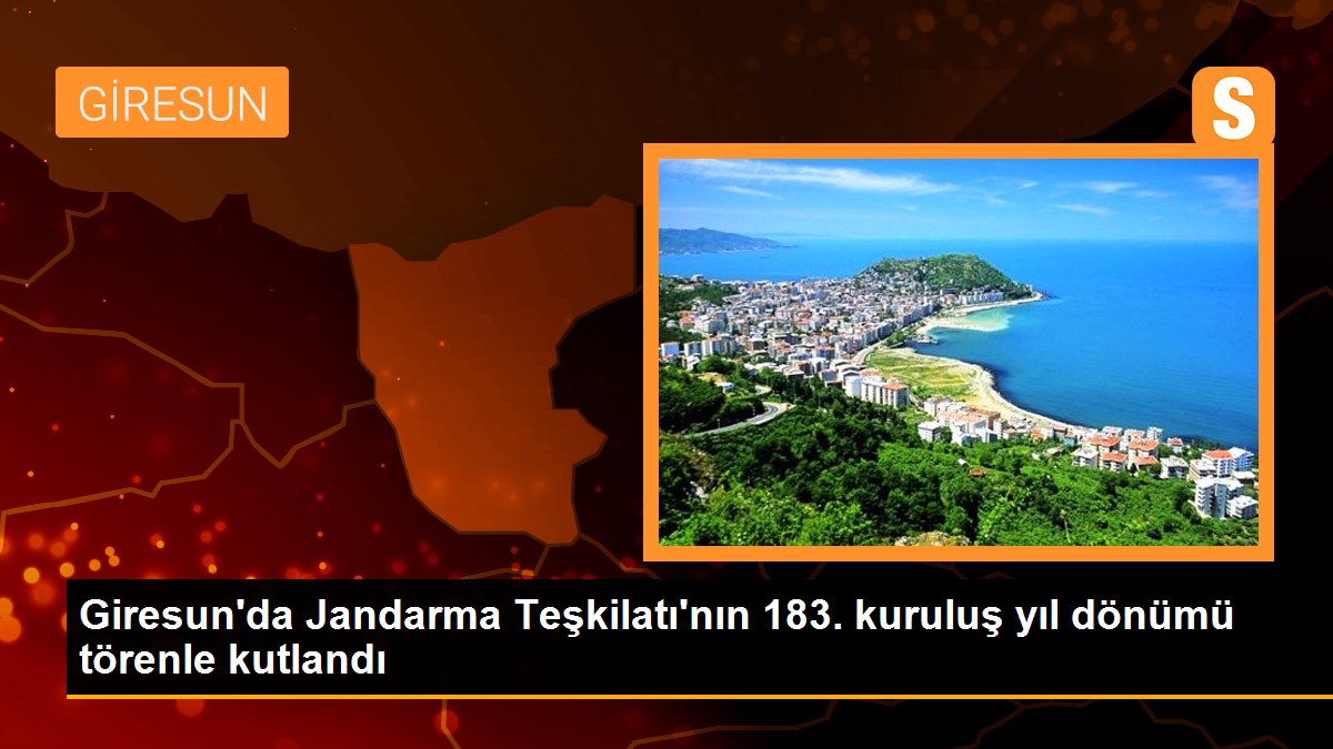 Giresun\'da Jandarma Teşkilatı\'nın 183. kuruluş yıl dönümü törenle kutlandı