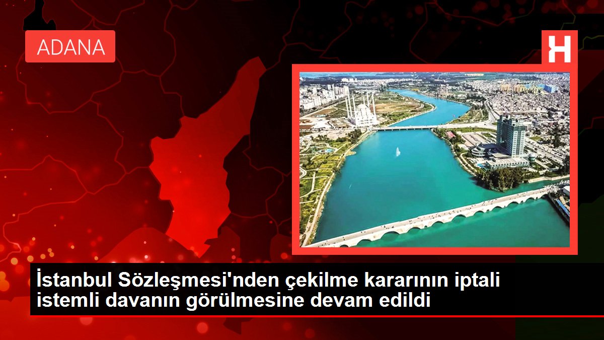 Danıştay'da, 'İstanbul Sözleşmesi' davası