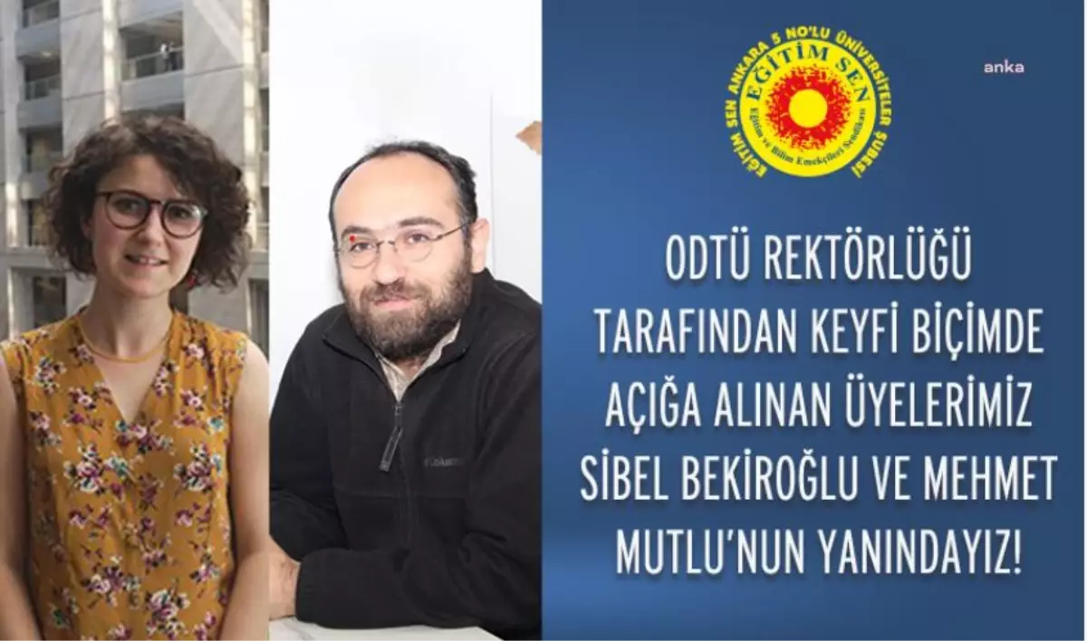 Eğitim Sen Açıkladı: ODTÜ Rektörlüğü İki Araştırma Görevlisini Görevden Uzaklaştırdı