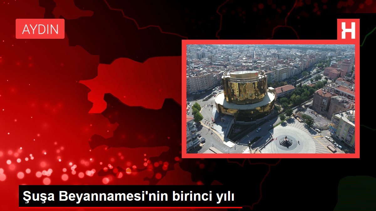 Şuşa Beyannamesi'nin birinci yılı