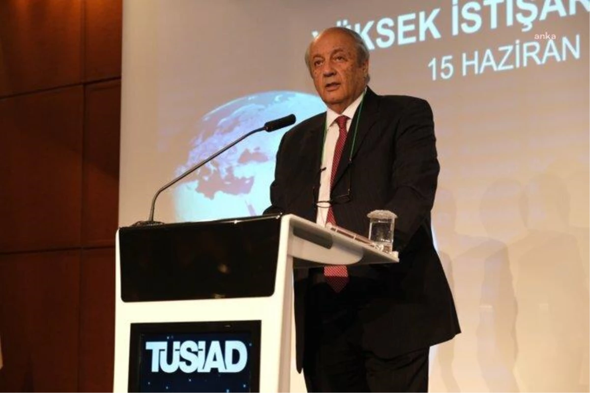 Tüsiad Yüksek İstişare Konseyi Başkanı Özilhan: "Ekonomik Sorunlar Sık Sık Değiştirilen Düzenlemelerle Çözülmez"