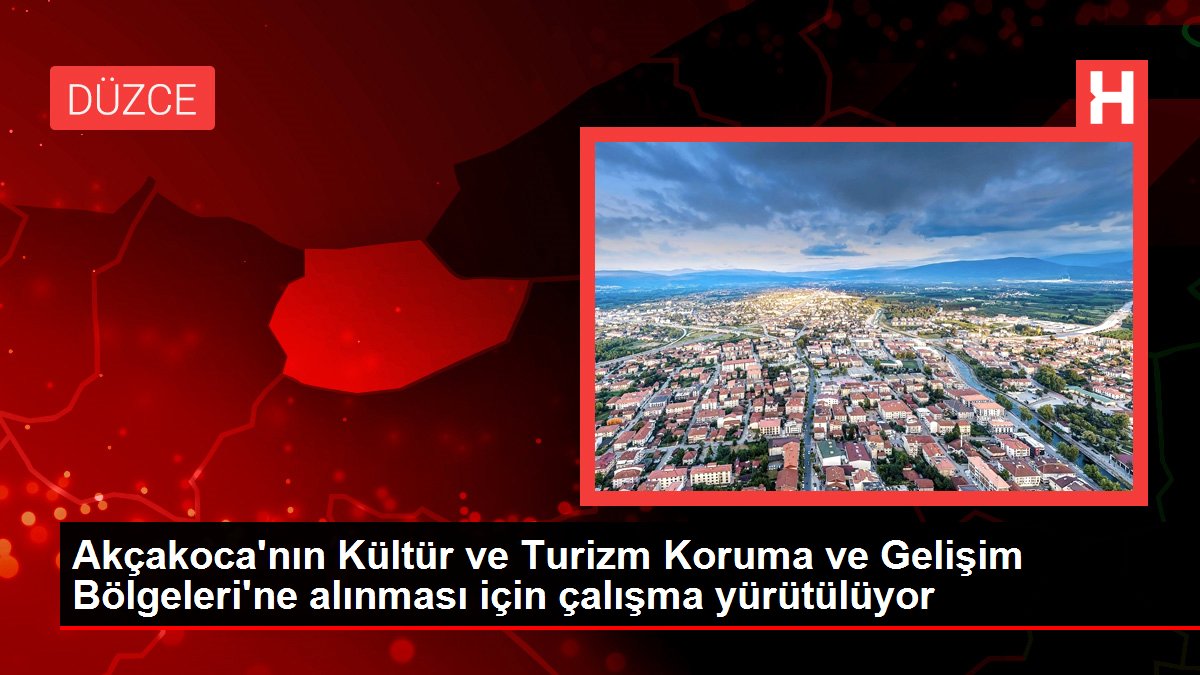 Akçakoca'nın Kültür ve Turizm Koruma ve Gelişim Bölgeleri'ne alınması için çalışma yürütülüyor