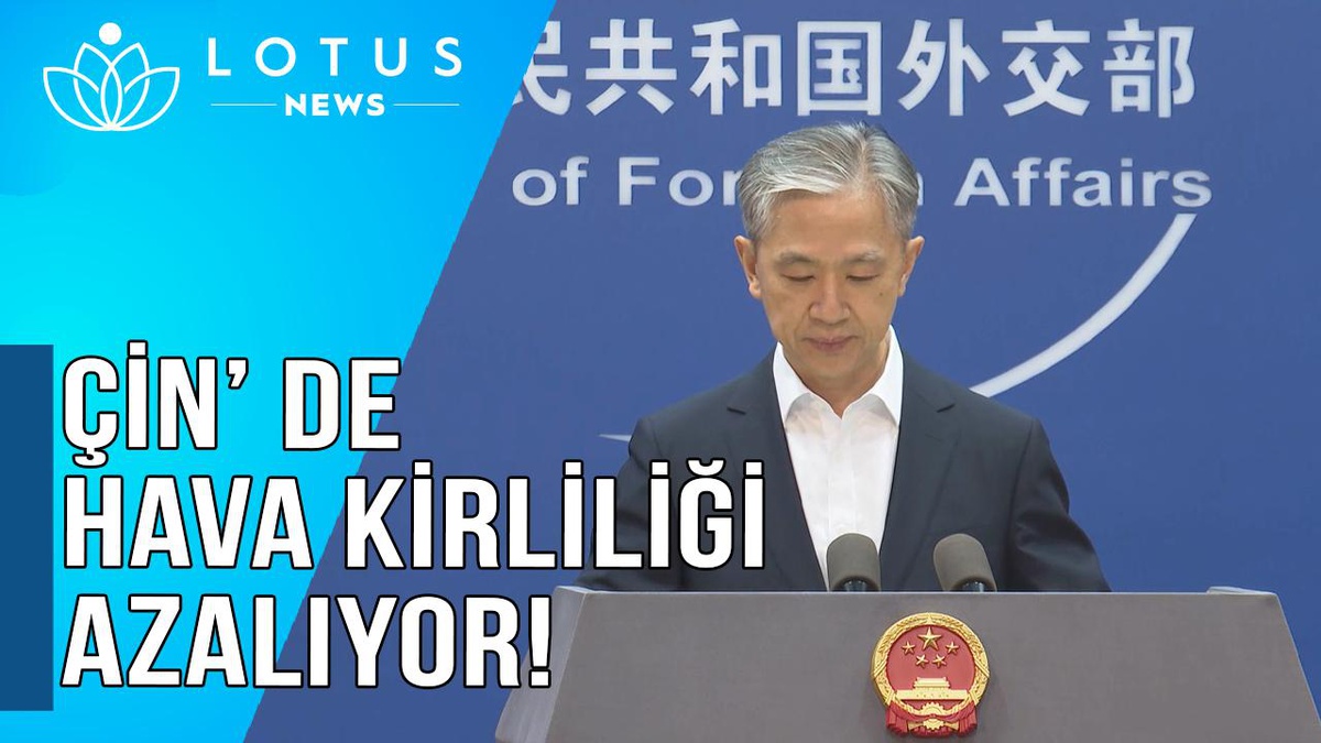 Çin Dışişleri Bakanlığı Sözcüsü: Hava Kirliliğinin Azaltılmasında Önemli İlerleme Kaydettik
