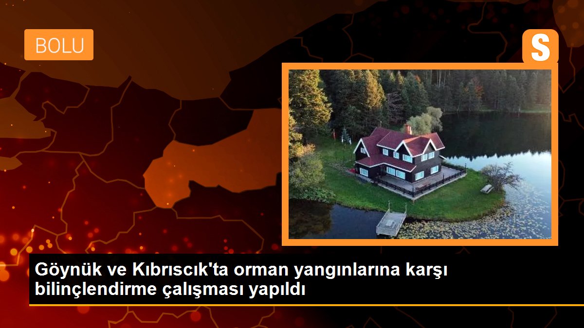 Göynük ve Kıbrıscık\'ta orman yangınlarına karşı bilinçlendirme çalışması yapıldı