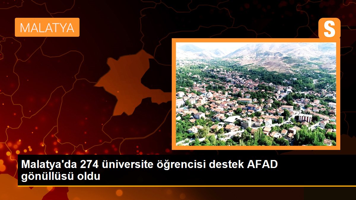 Malatya\'da 274 üniversite öğrencisi destek AFAD gönüllüsü oldu