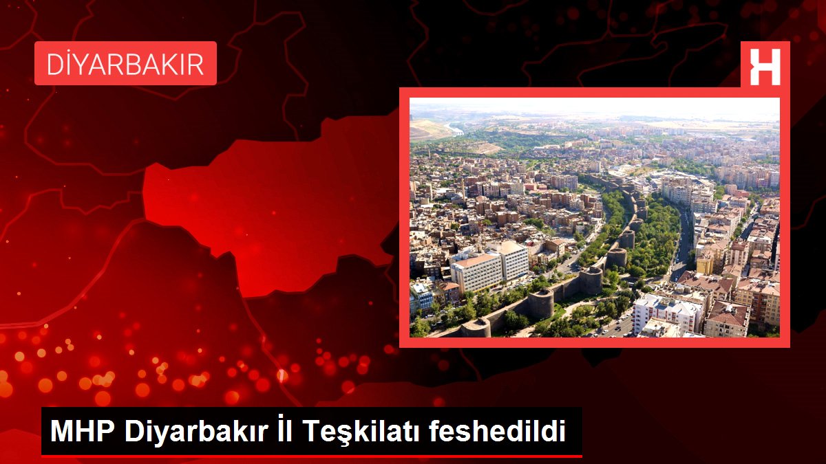 MHP Diyarbakır İl Teşkilatı feshedildi