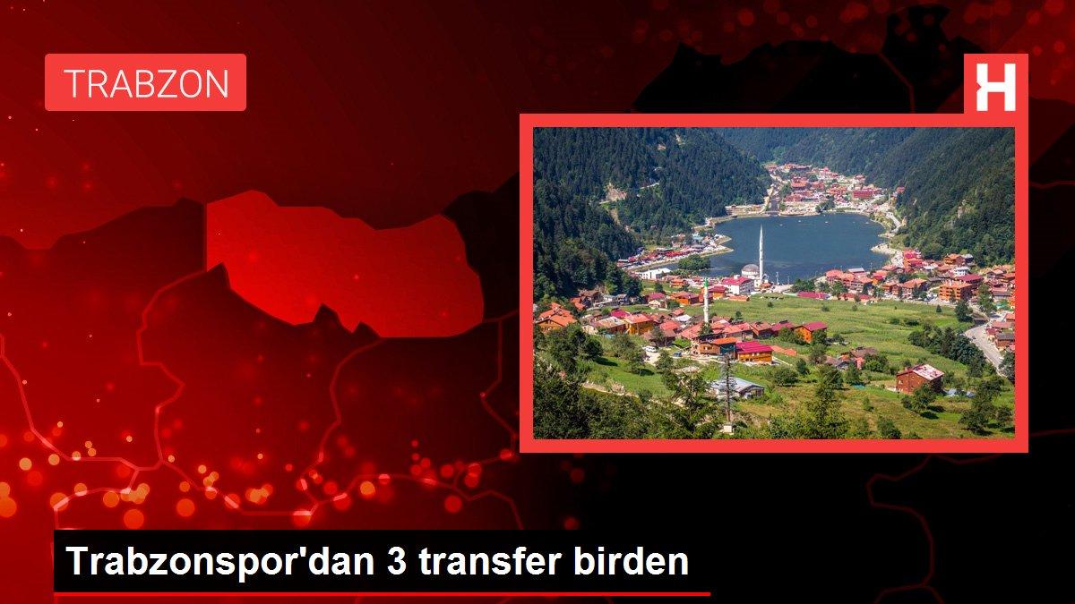 Trabzonspor'dan 3 transfer birden