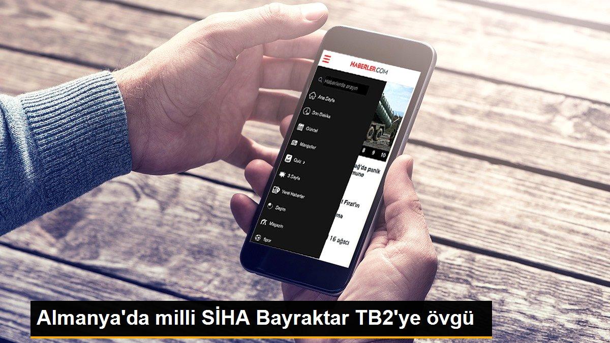 Almanya\'da milli SİHA Bayraktar TB2\'ye övgü