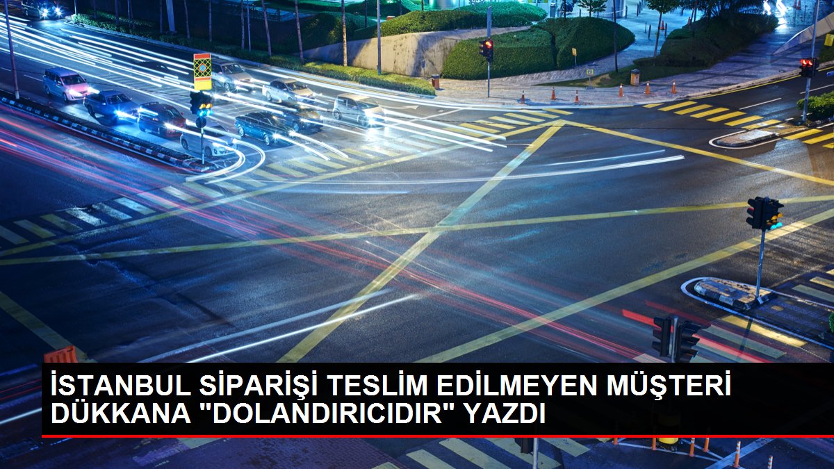 İSTANBUL SİPARİŞİ TESLİM EDİLMEYEN MÜŞTERİ DÜKKANA 'DOLANDIRICIDIR' YAZDI
