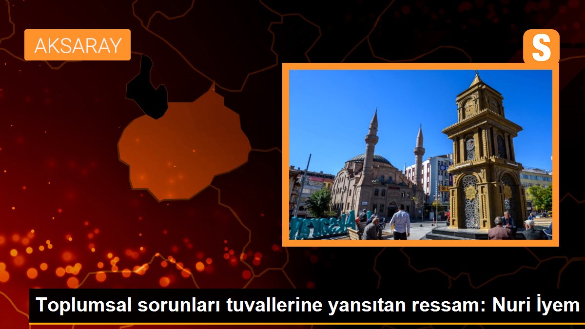 Toplumsal sorunları tuvallerine yansıtan ressam: Nuri İyem