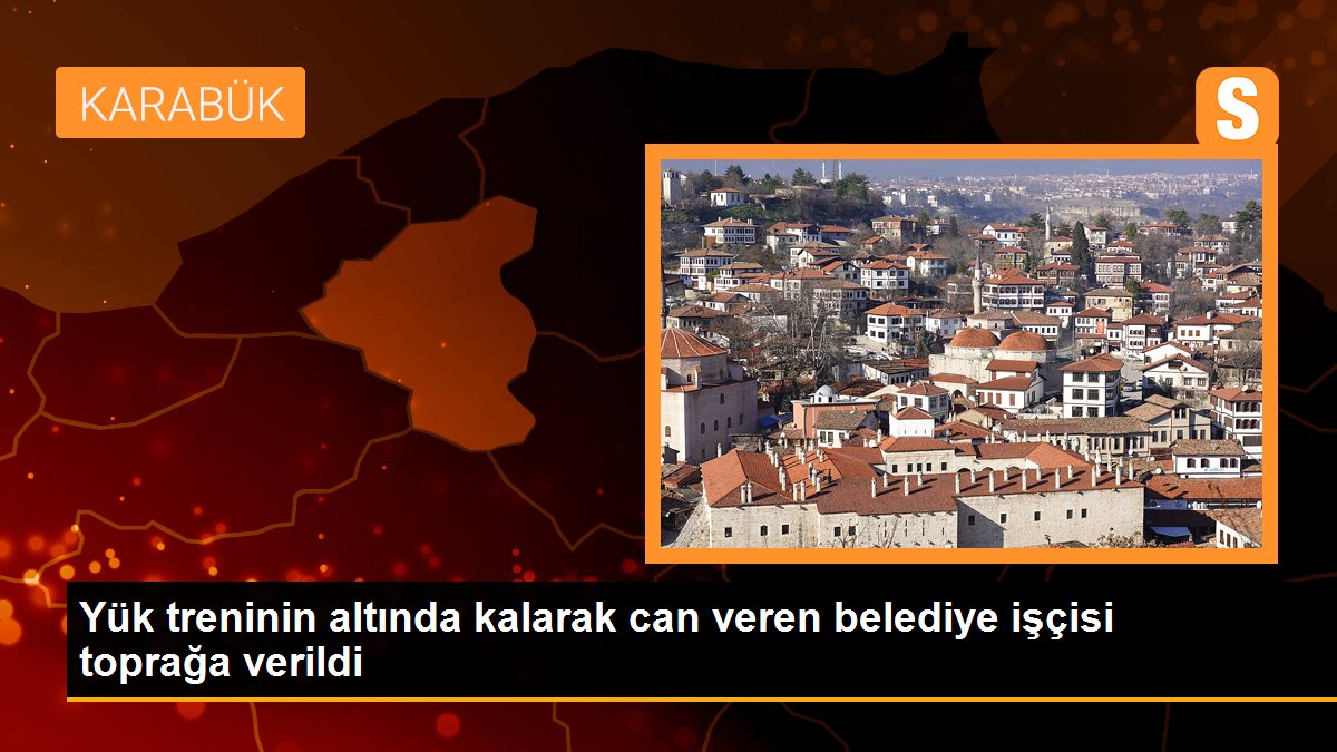 Yük treninin altında kalarak can veren belediye işçisi toprağa verildi