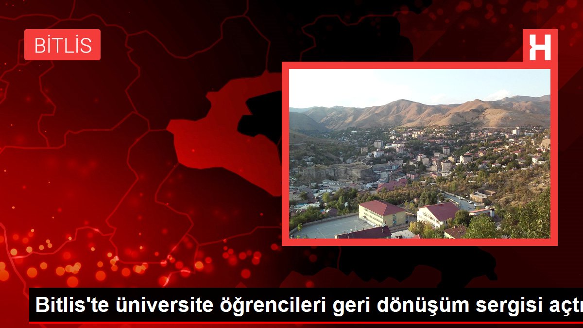 Bitlis'te üniversite öğrencileri geri dönüşüm sergisi açtı