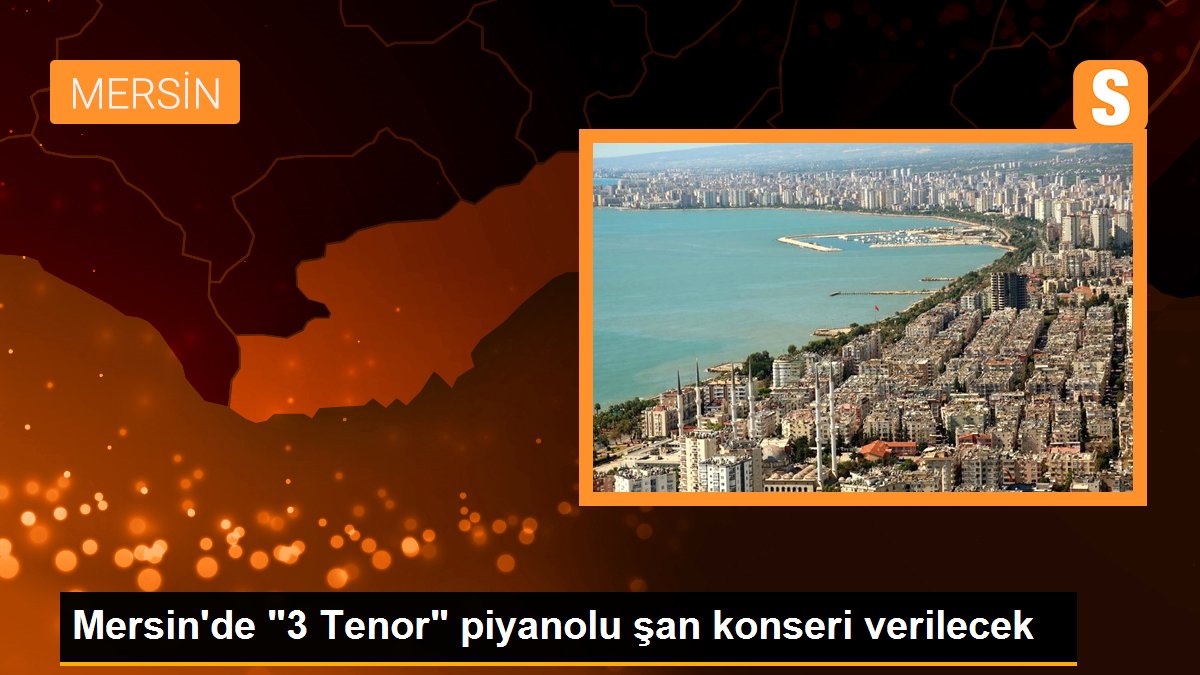 Mersin\'de "3 Tenor" piyanolu şan konseri verilecek