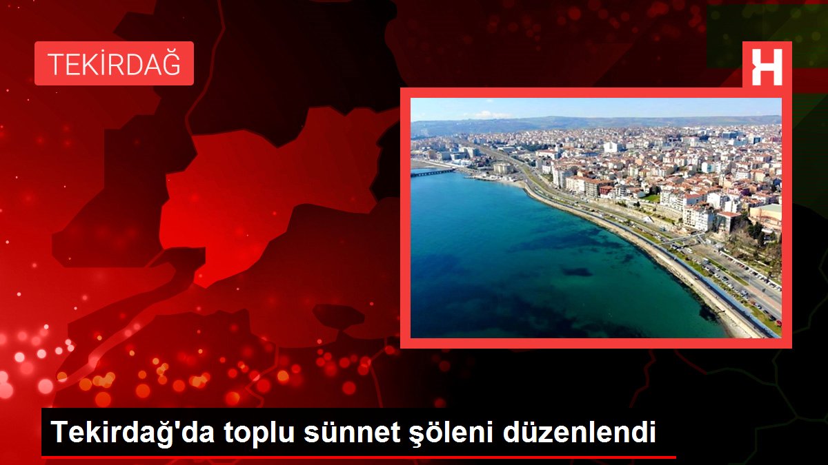 Tekirdağ'da toplu sünnet şöleni düzenlendi