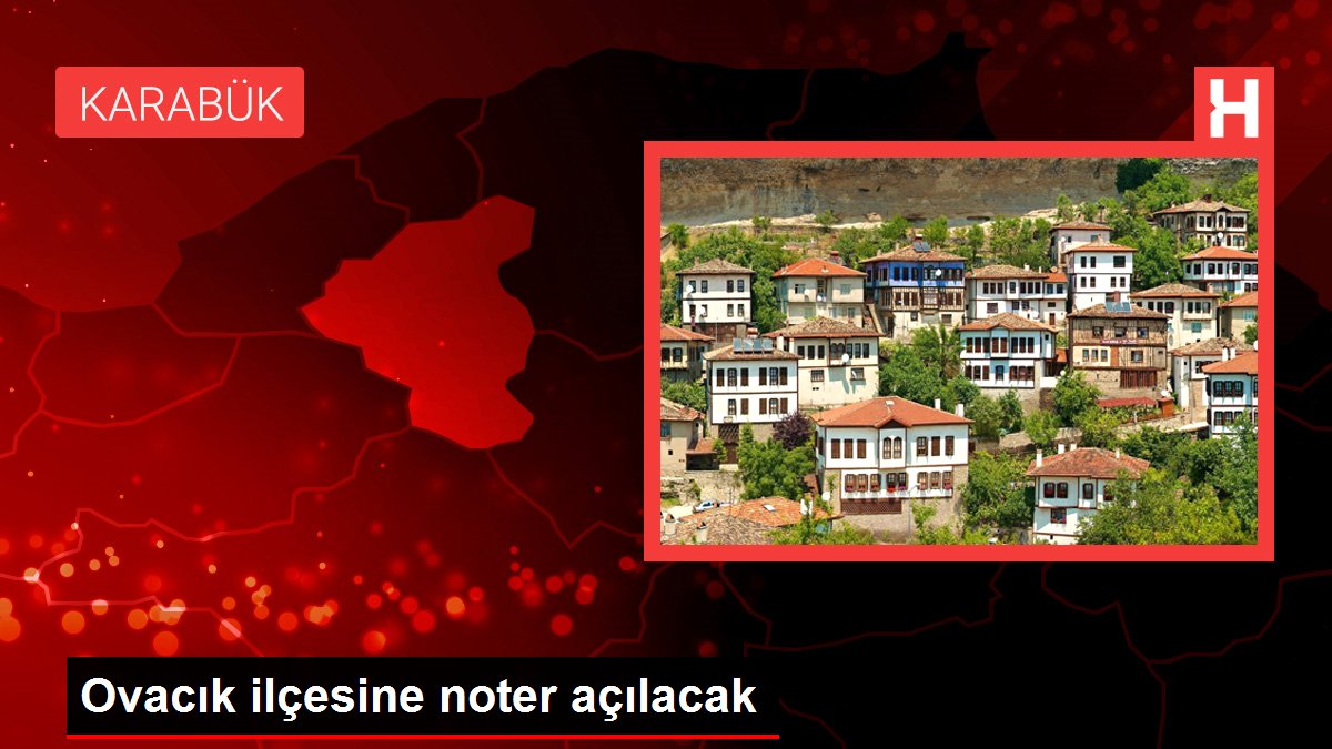 Ovacık ilçesine noter açılacak