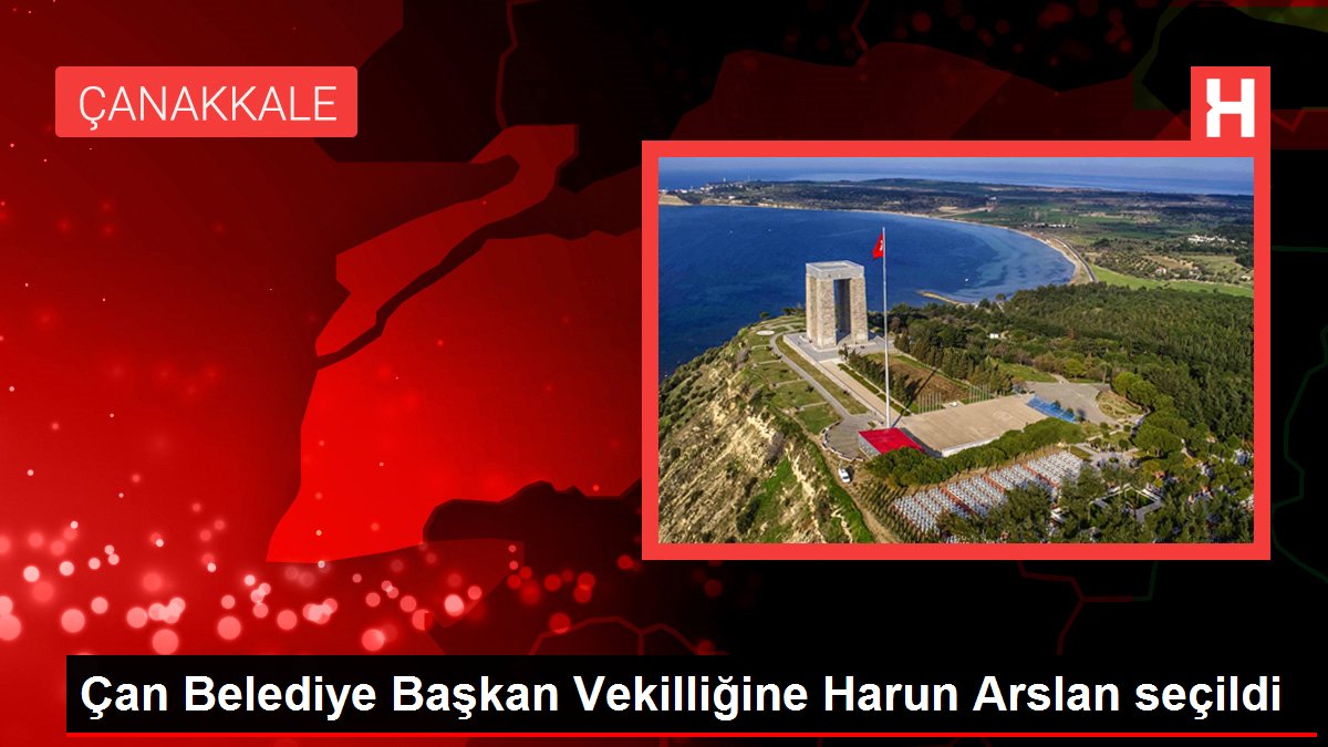 Çan Belediye Başkan Vekilliğine Harun Arslan seçildi