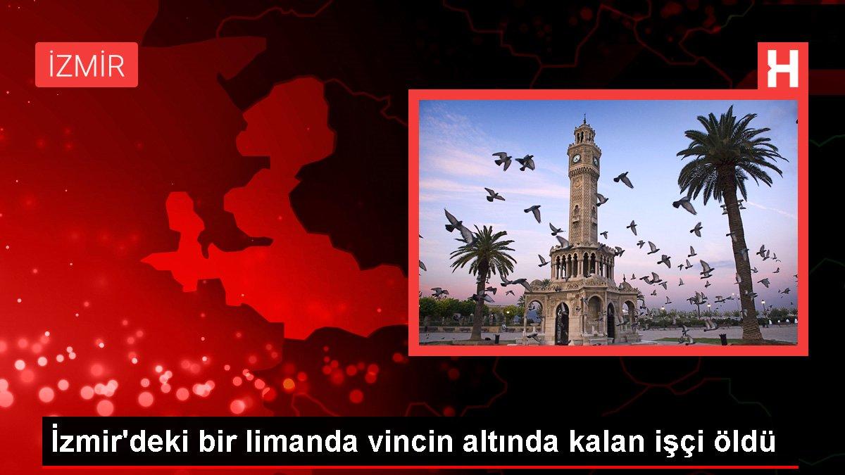 İzmir'deki bir limanda vincin altında kalan işçi öldü
