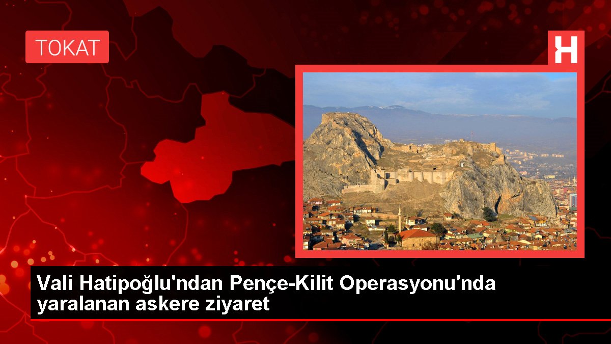 Son dakika haberleri... Vali Hatipoğlu'ndan Pençe-Kilit Operasyonu'nda yaralanan askere ziyaret
