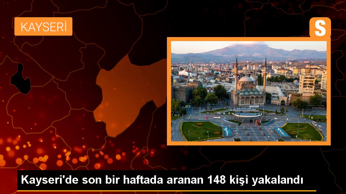 Kayseri\'de son bir haftada aranan 148 kişi yakalandı