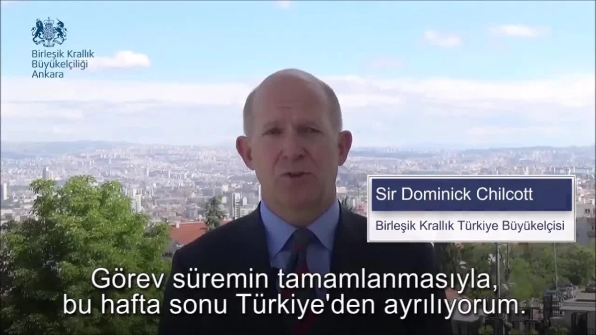 Birleşik Krallık Ankara Büyükelçisi Chilcott\'an Veda Mesajı: "Teşekkürler Türkiye ve Hoşça Kal"