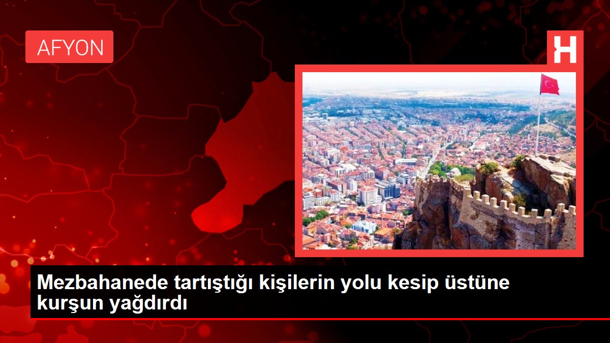 Mezbahanede tartıştığı kişilerin yolu kesip üstüne kurşun yağdırdı