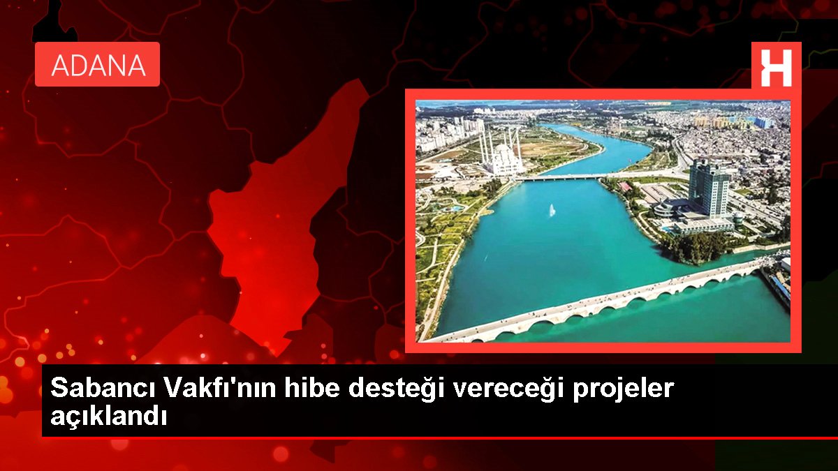 Sabancı Vakfı'nın hibe desteği vereceği projeler açıklandı