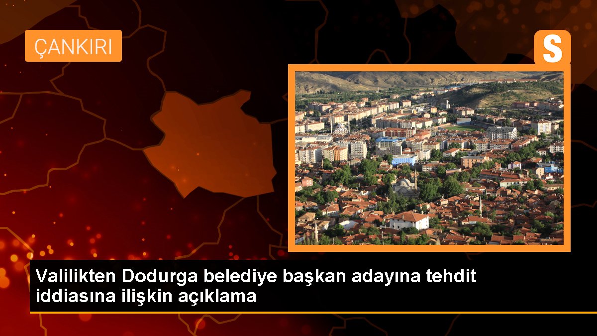 Çankırı Valiliğinden, belediye başkanı adayına tehdit iddiası ile ilgili açıklama